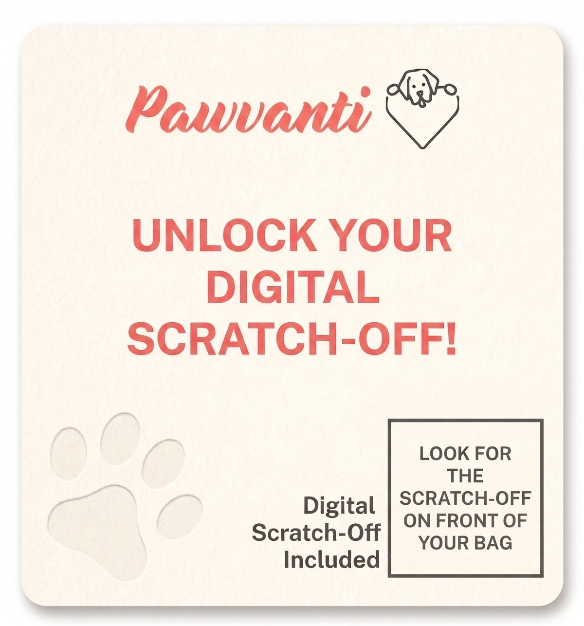 A square promotional card for Pawvanti digital scratch-off, featuring a cream background, coral-pink text, a small dog outline logo, and a paw print icon. The card reads 'UNLOCK YOUR DIGITAL SCRATCH-OFF!' and notes that the digital scratch-off is included.