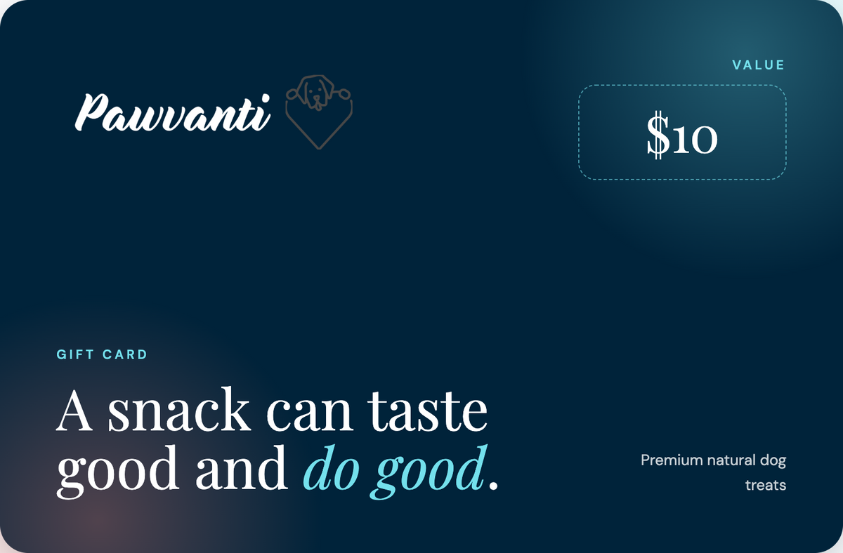 A dark teal gift card for Pawvanti premium natural dog treats, featuring a $10 value label and the tagline 'A snack can taste good and do good.'.